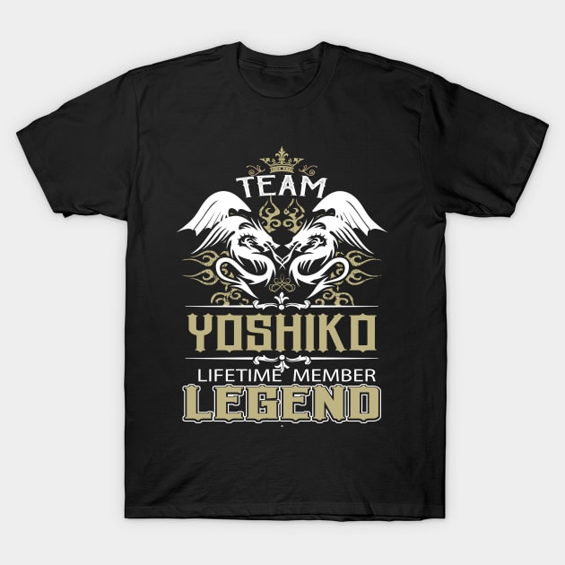 Yoshiko Name T Shirt -  Team Yoshiko Lifetime Member Legend Name Gift Item Tee T-Shirt by yalytkinyq